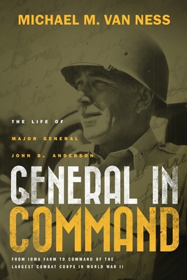 General in Command: The Life of Major General John B. Anderson