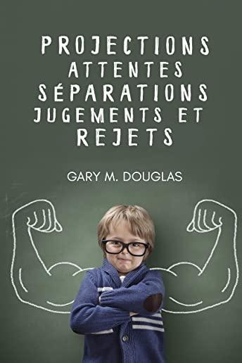 Projections, attentes, sÃ©parations, jugements et rejets (French)