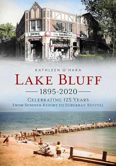 Lake Bluff 1895-2020: Celebrating 125 Years from Summer Resort to Suburban Revival