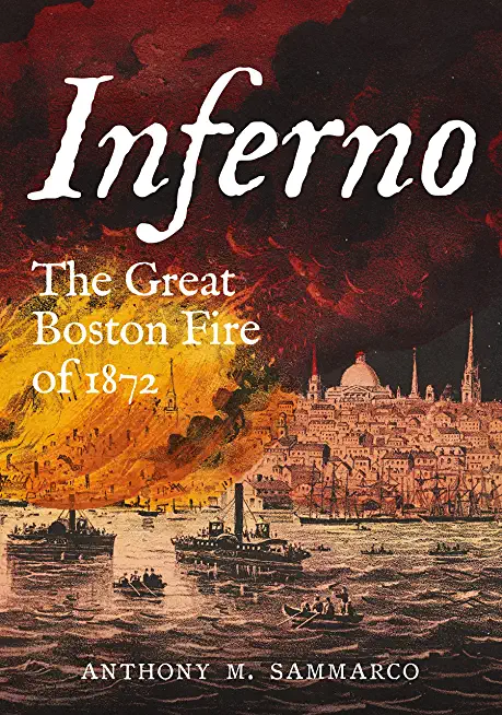 Inferno: The Great Boston Fire of 1872