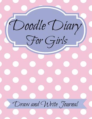 Doodle Diary for Girls: JUMBO SIZE: Draw and Write Journal