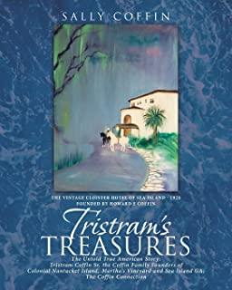 Tristram's Treasures: The Untold True American Story: Tristram Coffin Sr. the Coffin Family Founders of Colonial Nantucket Island, Martha's