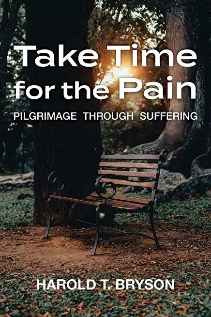 Take Time for the Pain: Pilgrimage Through Suffering