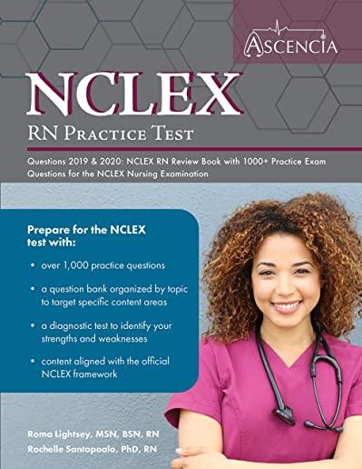 NCLEX-RN Practice Test Questions 2019 And 2020: NCLEX RN Review Book with 1000+ Practice Exam Questions for the NCLEX Nursing Examination