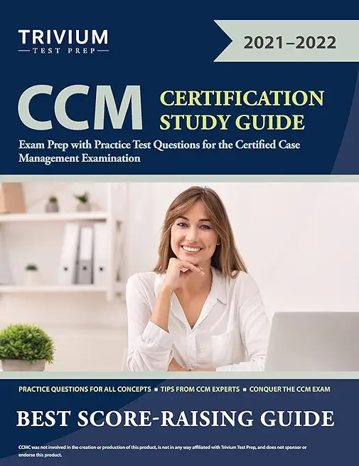 CCM Certification Study Guide: Exam Prep with Practice Test Questions for the Certified Case Management Examination