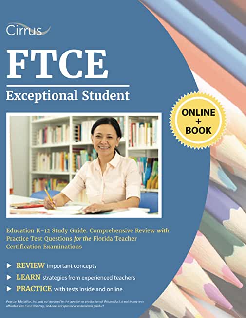 FTCE Exceptional Student Education K-12 Study Guide: Comprehensive Review with Practice Test Questions for the Florida Teacher Certification Examinati