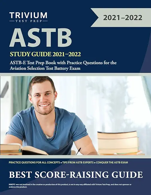 ASTB Study Guide 2021-2022: ASTB-E Test Prep Book with Practice Questions for the Aviation Selection Test Battery Exam