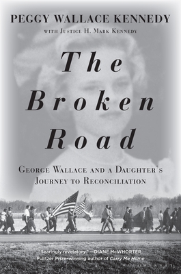 The Broken Road: George Wallace and a Daughter's Journey to Reconciliation