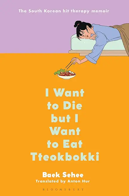 I Want to Die But I Want to Eat Tteokbokki: The South Korean Hit Therapy Memoir Recommended by Bts's Rm