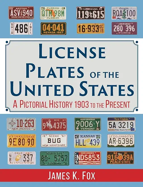 License Plates of the United States: A Pictorial History 1903 to the Present