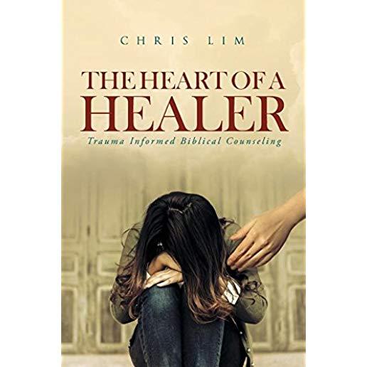 The Heart of a Healer: Trauma Informed Biblical Counseling