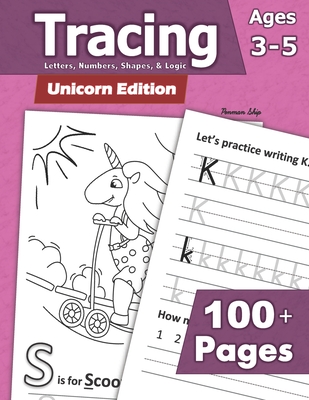 Tracing: Letters, Numbers, Shapes, and Logic - Unicorn Edition: Preschoolers and Kids Ages 3-5 - Handwriting and Counting Workb