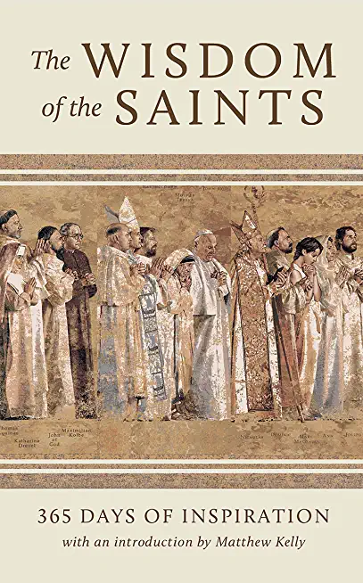 The Wisdom of the Saints: 365 Days of Inspiration