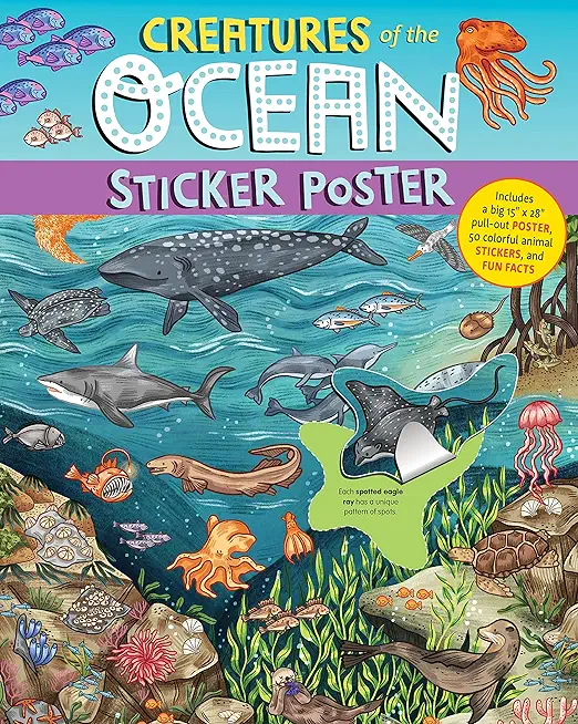 Creatures of the Ocean Sticker Poster: Includes a Big 15 X 28 Pull-Out Poster, 50 Colorful Animal Stickers, and Fun Facts
