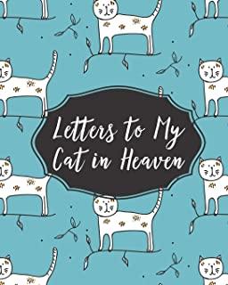 Letters To My Cat In Heaven: Pet Loss - Bereavement and Grief - Cat Lover - Heart Feels Treasure - Keepsake Memories - Kitty - Grief Journal - Our