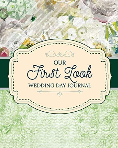 First Look Wedding Day Journal: For Newlyweds - Marriage - Wedding Gift Log Book - Husband and Wife - Wedding Day - Bride and Groom - Love Notes