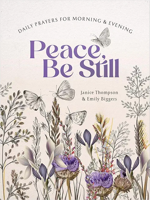 Peace, Be Still: Daily Prayers for Morning and Evening