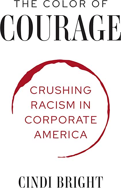 The Color of Courage: Crushing Racism in Corporate America