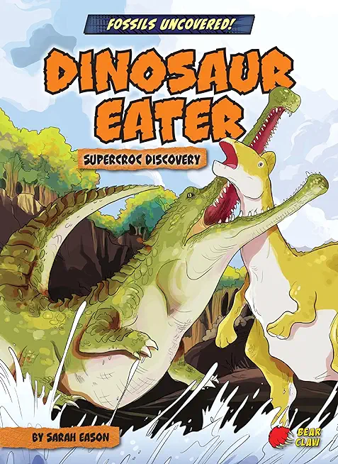 Dinosaur Eater: Supercroc Discovery