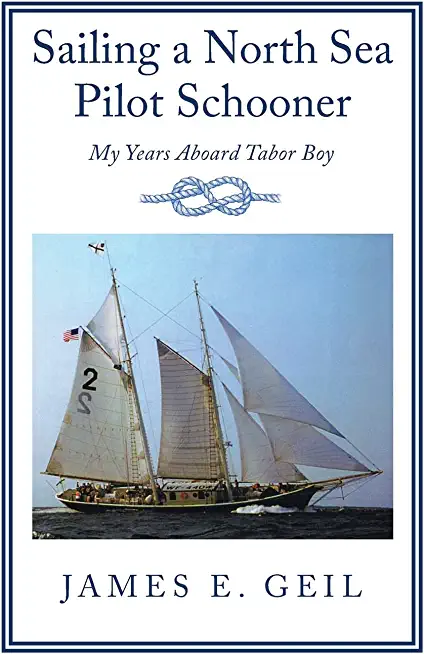 Sailing a North Sea Pilot Schooner: My Years Aboard Tabor Boy