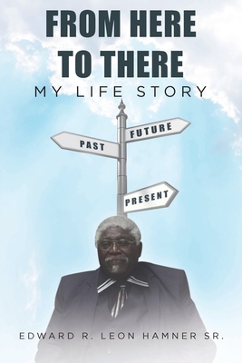 From Here to There: My Life Story