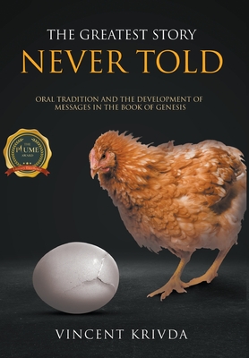The Greatest Story Never Told: Oral Tradition and the Development of Messages in the Book of Genesis