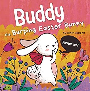 Buddy the Burping Easter Bunny: A Rhyming, Read Aloud Story Book, Perfect Easter Basket Gift for Boys and Girls