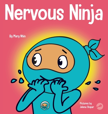 Nervous Ninja: A Social Emotional Book for Kids About Calming Worry and Anxiety