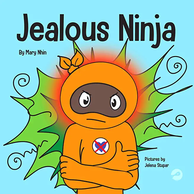 Jealous Ninja: A Social, Emotional Children's Book About Helping Kid Cope with Jealousy and Envy