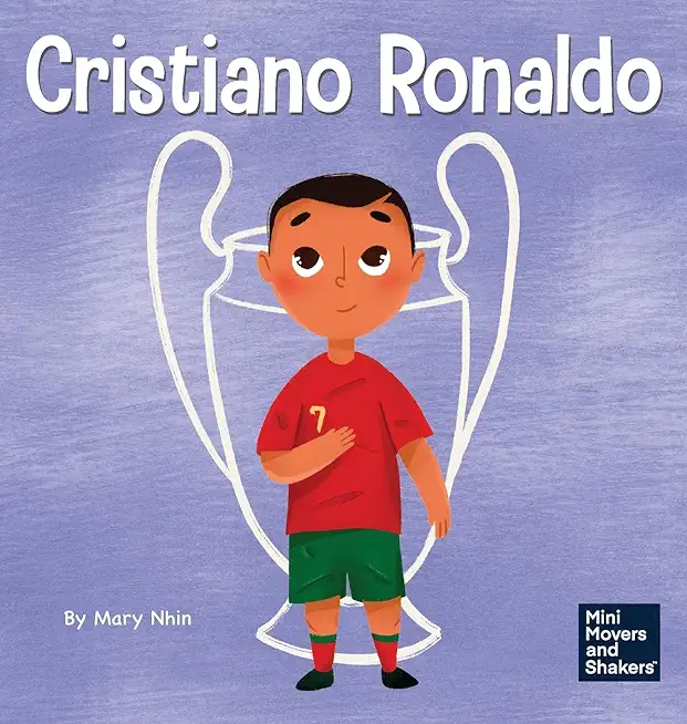 Cristiano Ronaldo: A Kid's Book About Talent Without Working Hard is Nothing