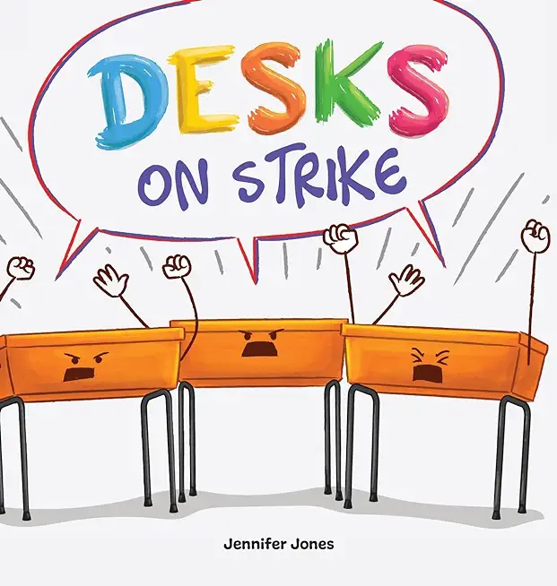 Desks on Strike: A Funny, Rhyming, Read Aloud About Being Responsible With School Supplies