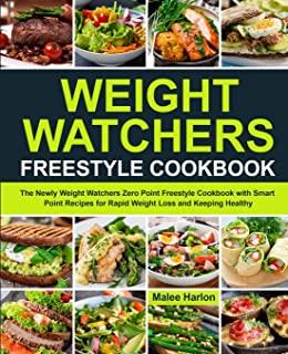Weight Watchers Freestyle Cookbook: The Newly Weight Watchers Zero Point Freestyle Cookbook with Smart Point Recipes for Rapid Weight Loss and Keeping