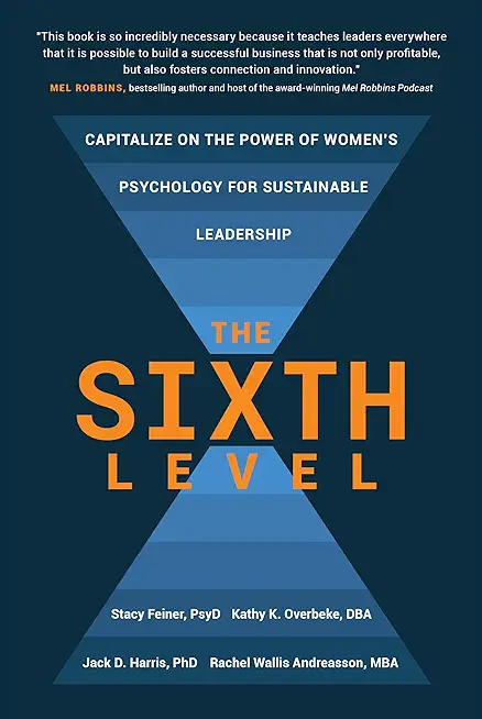 The Sixth Level: Capitalize on the Power of Women's Psychology for Sustainable Leadership