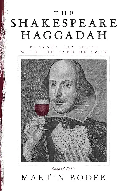 The Shakespeare Haggadah: Elevate Thy Seder with the Bard of Avon (Second Folio)