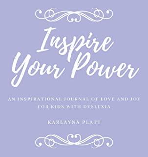 Inspire Your Power: An inspirational journal of love and joy for kids with dyslexia