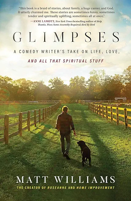 Glimpses: A Comedy Writer's Take on Life, Love, and All That Spiritual Stuff