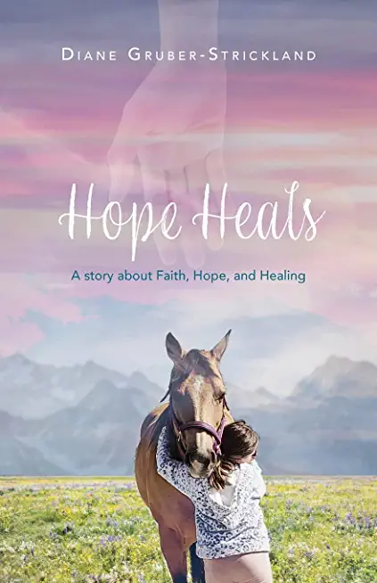 Hope Heals: A story about Faith, Hope, and Healing