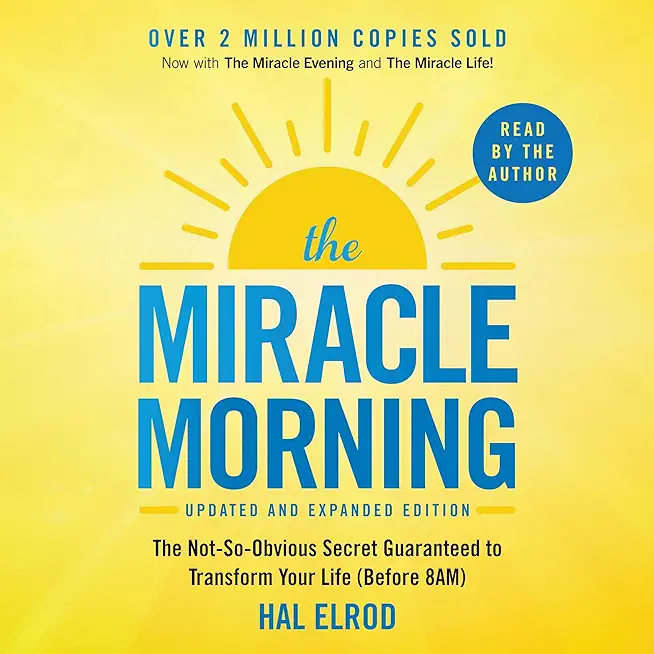 The Miracle Morning (Updated and Expanded Edition): The Not-So-Obvious Secret Guaranteed to Transform Your Life (Before 8am)