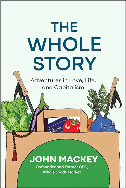The Whole Story: Adventures in Love, Life, and Capitalism