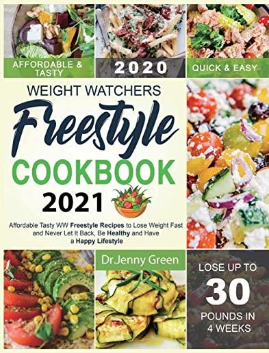 Weight Watchers Freestyle Cookbook 2021: Affordable Tasty WW Freestyle Recipes to Lose Weight Fast and Never Let It Back, Be Healthy and Have a Happy