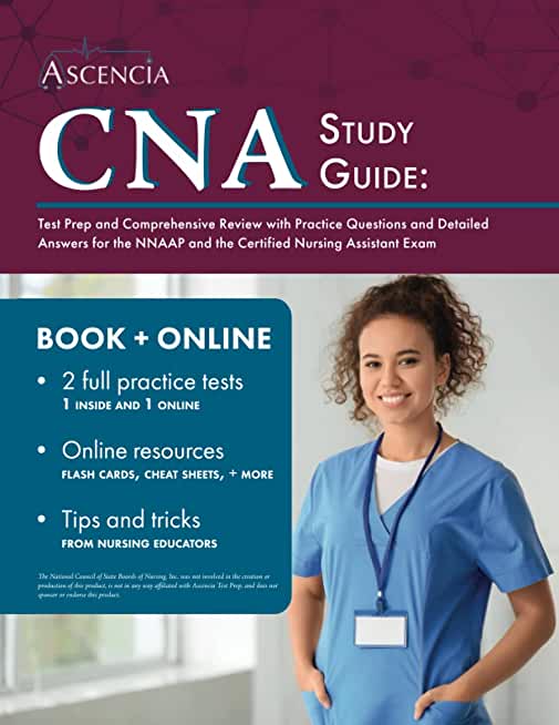 CNA Study Guide: Test Prep and Comprehensive Review with Practice Questions and Detailed Answers for the NNAAP and the Certified Nursin