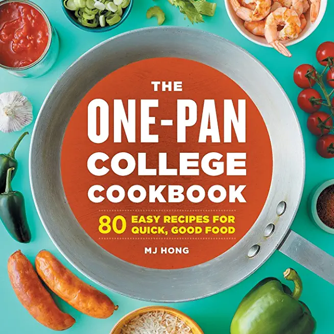 The One-Pan College Cookbook: 80 Easy Recipes for Quick, Good Food