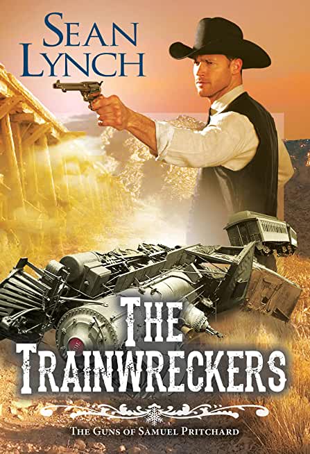 The Trainwreckers: The Guns of Samuel Pritchard