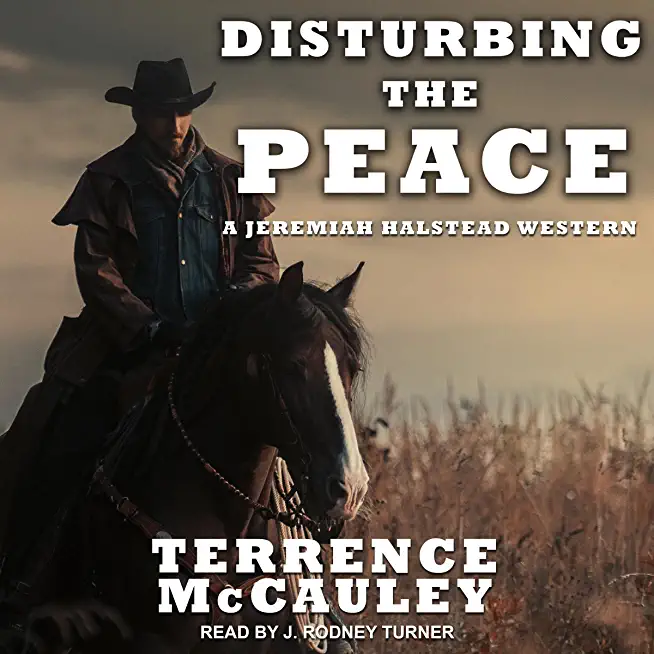 Disturbing the Peace: A Jeremiah Halstead Western