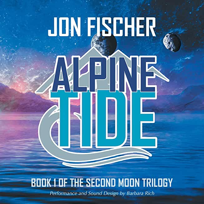 Alpine Tide: Book One of the Second Moon Trilogy