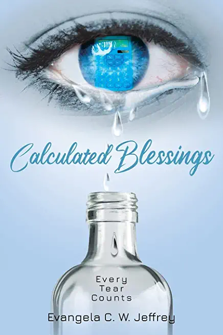 Calculated Blessings: Every Tear Counts