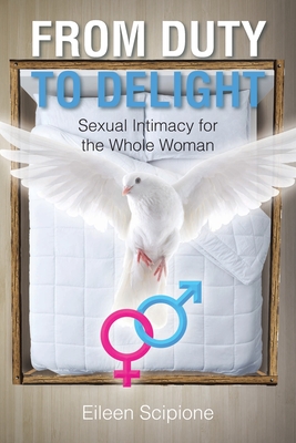 From Duty to Delight: Sexual Intimacy for the Whole Woman