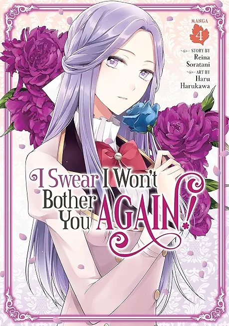 I Swear I Won't Bother You Again! (Manga) Vol. 4