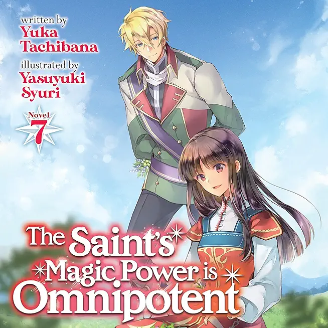 The Saint's Magic Power Is Omnipotent (Light Novel) Vol. 7