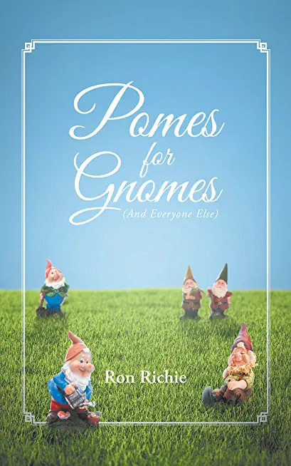 POMES FOR GNOMES (And Everyone Else)
